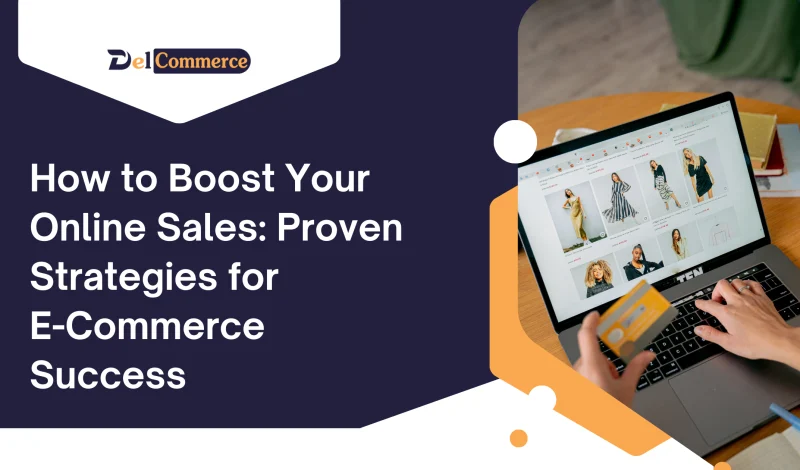 How to Boost Your Online Sales: Proven Strategies for E-Commerce Success
